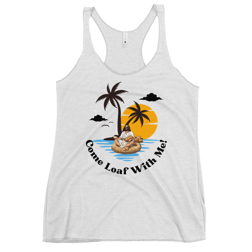 Women's Racerback Tank Come Loaf With Me