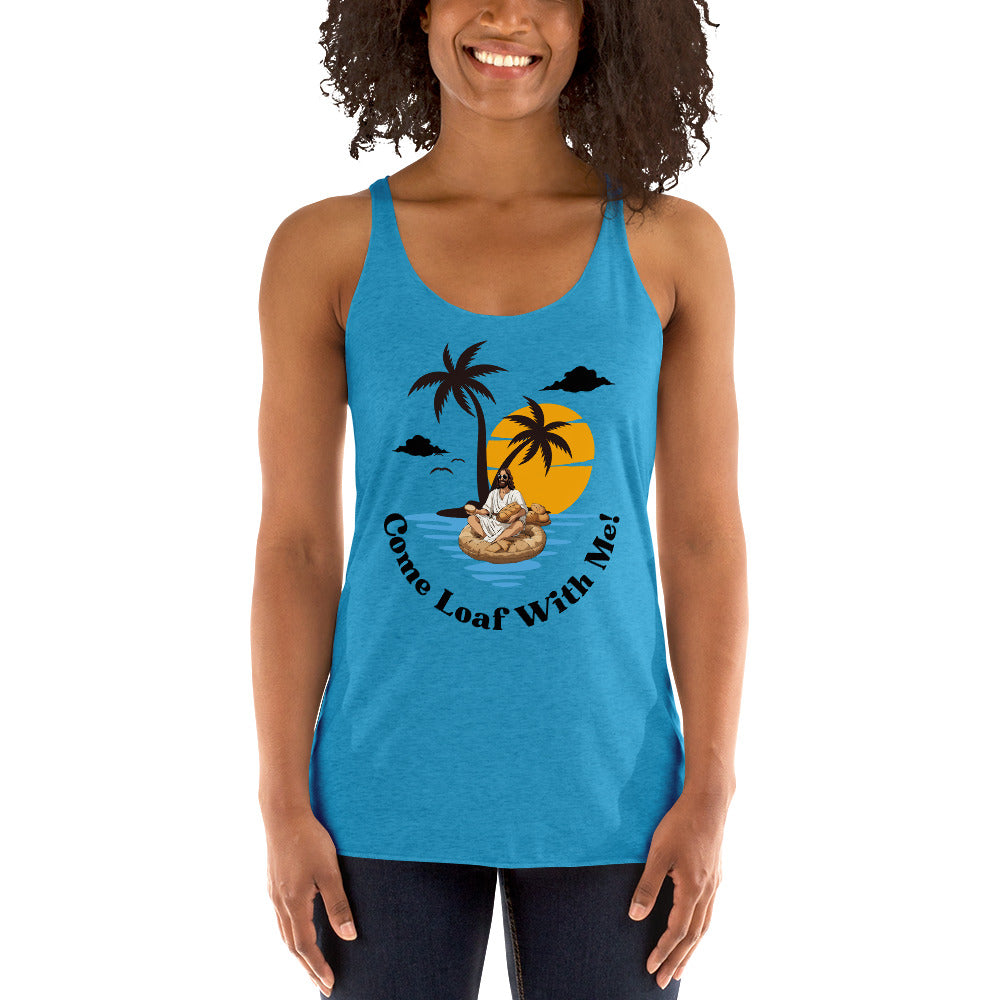 Women's Racerback Tank Come Loaf With Me